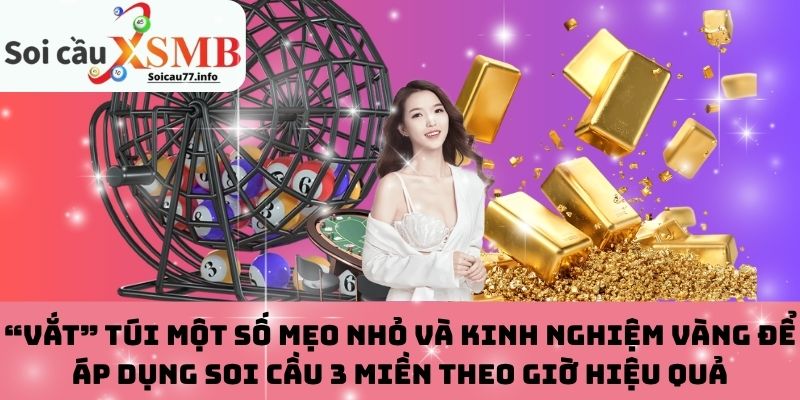 Một số bí kíp "xương máu" để soi cầu 3 miền theo giờ hiệu quả