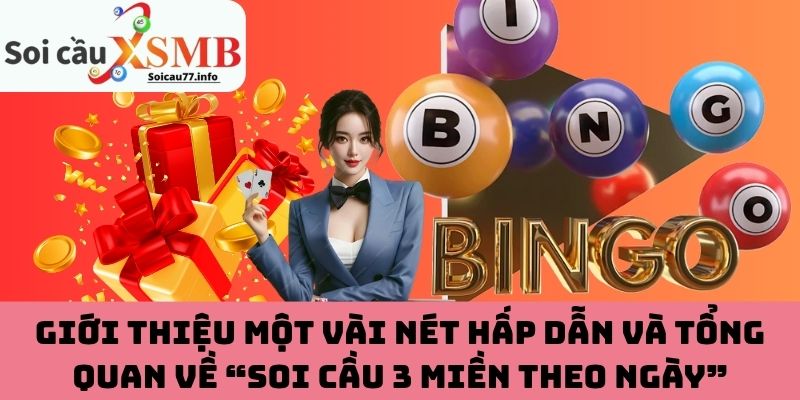 Giới thiệu tổng quan về “soi cầu 3 miền theo ngày”