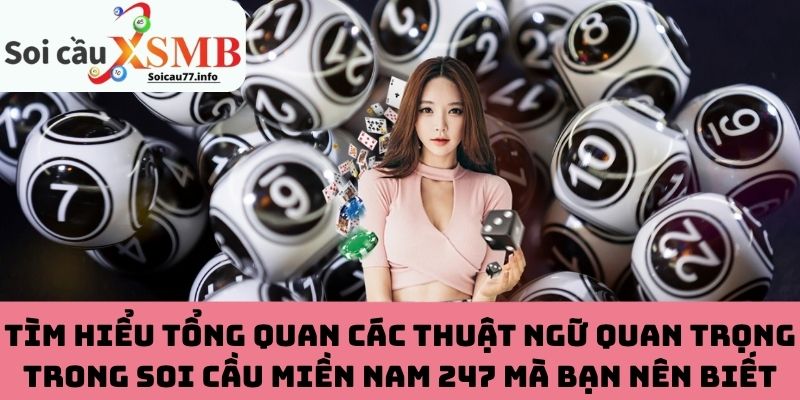 Tìm hiểu các thuật ngữ trong soi cầu miền Nam 247
