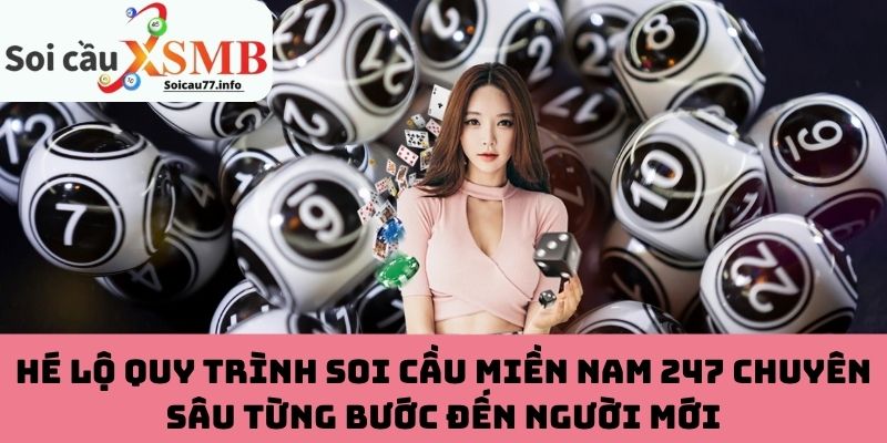 Quy trình soi cầu miền Nam 247 chuyên sâu