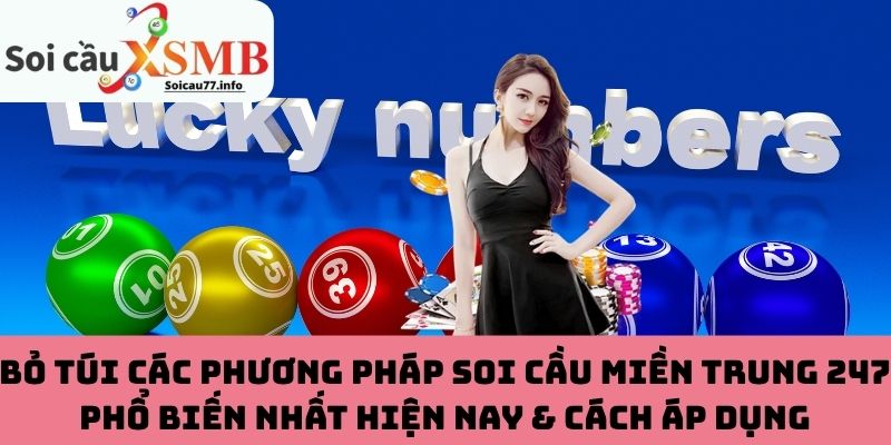 Các phương pháp soi cầu miền Trung 247 được nhiều người chơi áp dụng