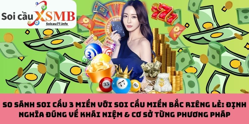 Khái niệm & cơ sở của soi cầu 3 miền và soi cầu miền Bắc