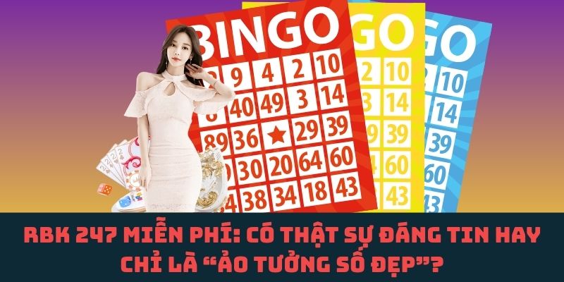 Dự đoán RBK 247 miễn phí: Cơ hội thật hay chỉ là may rủi?