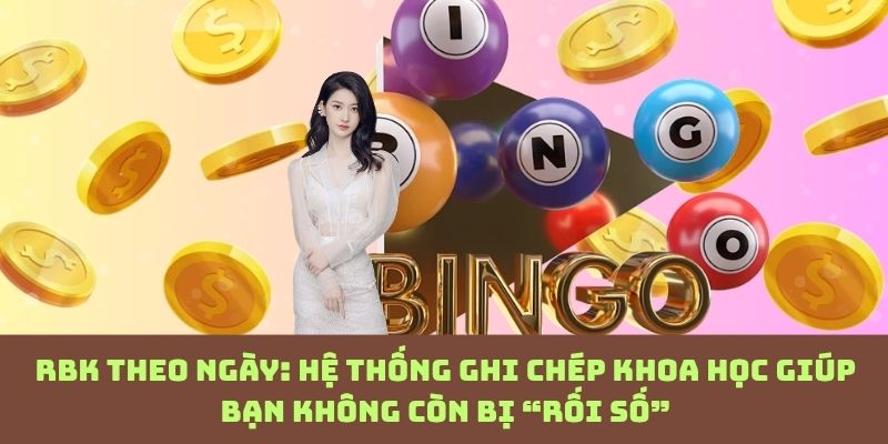 Cách ghi chép bộ số RBK theo ngày: Đơn giản hóa dữ liệu nhưng vẫn cực kỳ chính xác