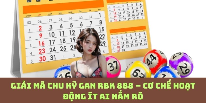Chu kỳ gan RBK 888 là gì? Sự thật về cơ chế khiến nhiều người bất ngờ