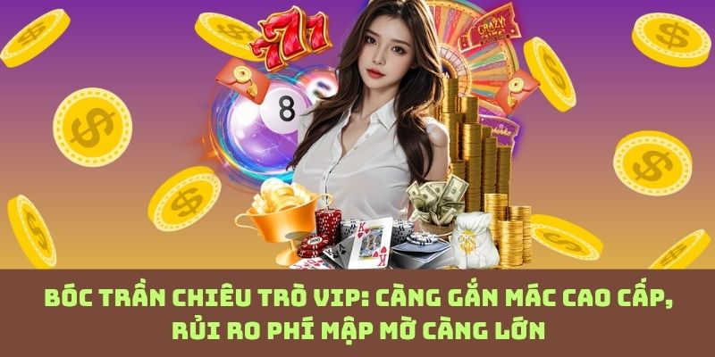VIP hay cái bẫy? Lạm dụng danh xưng cao cấp để che giấu chiêu trò thu tiền