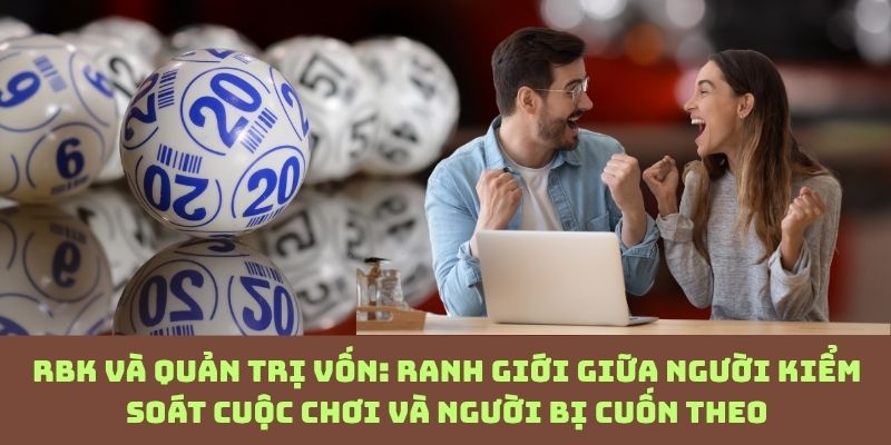 Hiểu sai quản trị vốn = thất bại chắc chắn khi áp dụng RBK