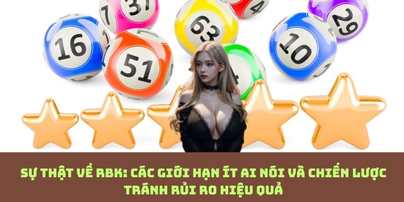 Cảnh báo từ người chơi lâu năm: Giới hạn RBK và cách né rủi ro trước khi quá muộn