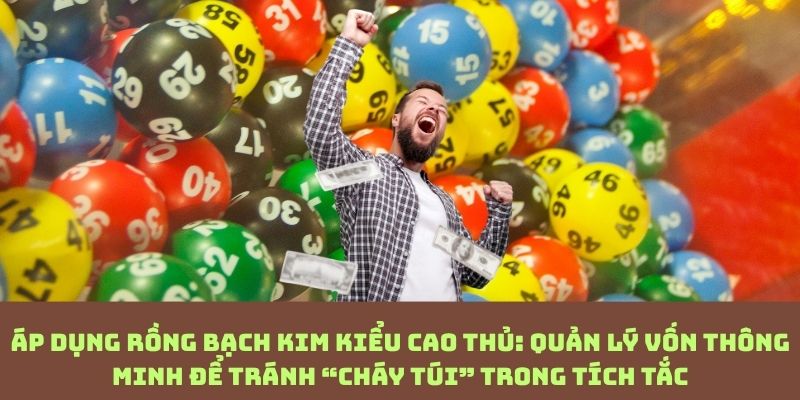 Cảnh báo khi dùng Rồng Bạch Kim: Cách quản lý vốn giúp bạn tránh mất trắng