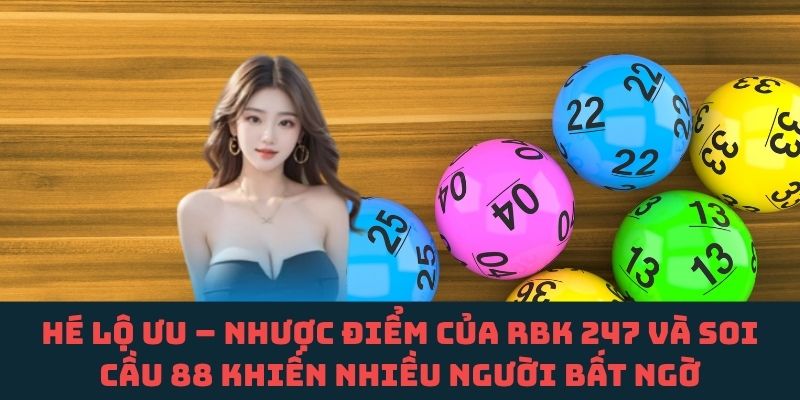 Ưu nhược điểm của soi cầu 88 và RBK 247 có thể thay đổi lựa chọn của bạn