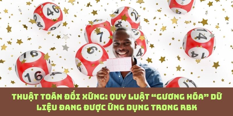 Thuật toán đối xứng – Khi những cặp số “phản chiếu” quyết định toàn bộ logic RBK
