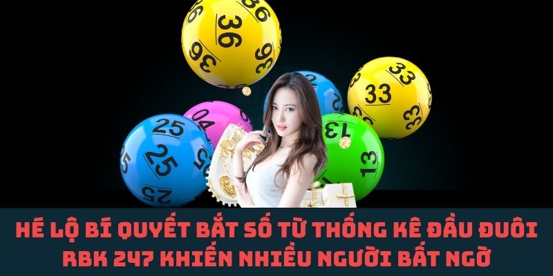 Mẹo “vàng” từ thống kê đầu đuôi RBK 247 giúp bắt số hiệu quả hơn