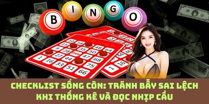 Checklist “chống ảo giác”: Tránh ngộ nhận chết người khi đọc thống kê và nhịp cầu!